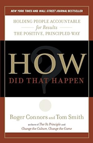 Seller image for How Did That Happen?: Holding People Accountable for Results the Positive, Principled Way for sale by Reliant Bookstore