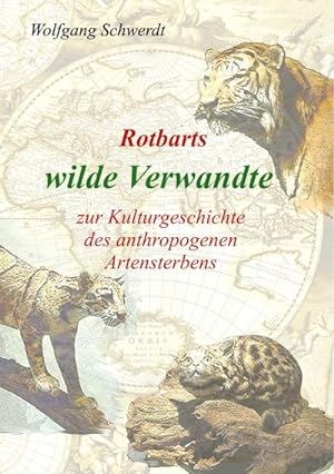 Bild des Verkufers fr Rotbarts wilde Verwandte : zur Kulturgeschichte des anthropogenen Artensterbens zum Verkauf von AHA-BUCH GmbH