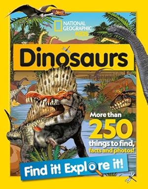 Seller image for Dinosaurs Find it! Explore it! : More Than 250 Things to Find, Facts and Photos! for sale by Smartbuy