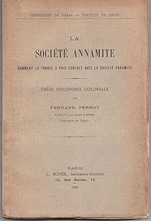 La société annamite. Comment la France a pris contact avec la société annamite. Thèse d'économie ...