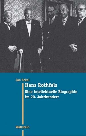 Bild des Verkufers fr Hans Rothfels : Eine intellektuelle Biographie im 20. Jahrhundert zum Verkauf von AHA-BUCH GmbH