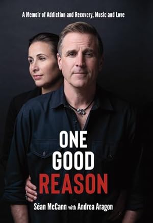 Image du vendeur pour One Good Reason: A Memoir of Addiction and Recovery, Music and Love by McCann, S ©an, Aragon, Andrea [Hardcover ] mis en vente par booksXpress