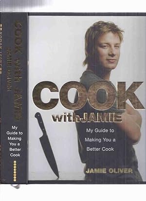 Image du vendeur pour Cook with Jamie: My Guide to Making You a Better Cook -by Jamie Oliver -a Signed Copy ( Cookbook / Cook Book / Recipes / Cooking )( The Naked Chef ) mis en vente par Leonard Shoup