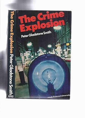 The Crime Explosion: a Study of Crime and Violence Today -by Peter Gladstone Smith -Signed (inc. ...