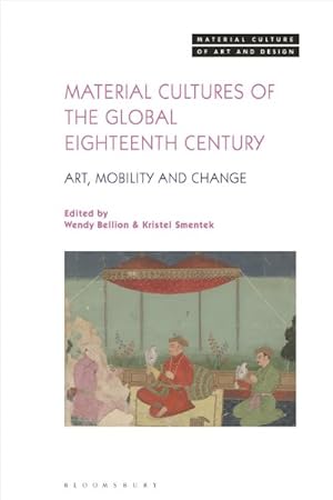 Image du vendeur pour Material Cultures of the Global Eighteenth Century : Art, Mobility, and Change mis en vente par GreatBookPrices