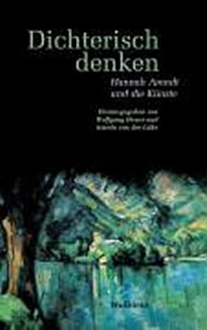 Seller image for Dichterisch denken : Hannah Arendt und die Knste for sale by AHA-BUCH GmbH