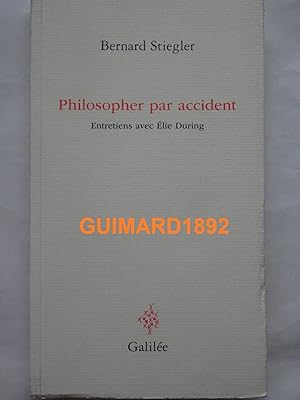 Philosopher par accident Entretiens avec Elie During