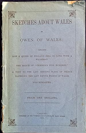 Sketches about Wales, by Owen of Wales: containing How a Queen of England Fell in Love with a Wel...