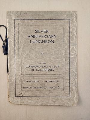 Silver Anniversary Luncheon of the Commonwealth Club of California, Palace Hotel, San Francisco, ...