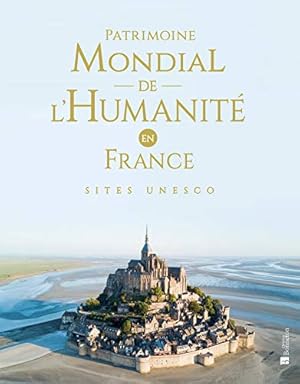 Image du vendeur pour Patrimoine mondial de l'Humanit en France: Sites UNESCO mis en vente par WeBuyBooks