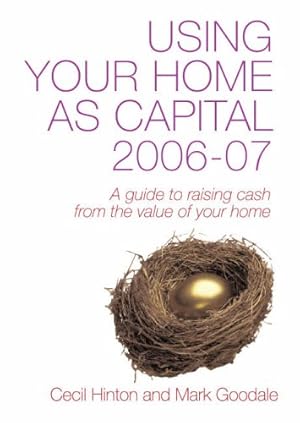 Bild des Verkufers fr USING YOUR HOME AS CAPITAL 2006-2007 (Using Your Home as Capital: A Guide to Raising Cash from the Value of Your Home) zum Verkauf von WeBuyBooks