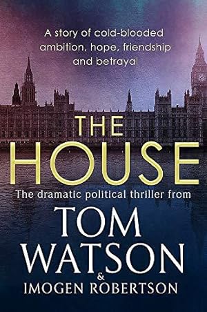 Imagen del vendedor de The House: The most utterly gripping, must-read political thriller of the twenty-first century a la venta por WeBuyBooks