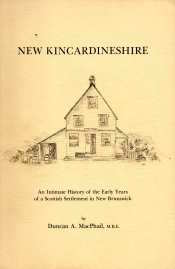 Image du vendeur pour NEW KINCARDINESHIRE : an intimate history of the early years of a Scottish settlement in New Brunswick mis en vente par Harry E Bagley Books Ltd