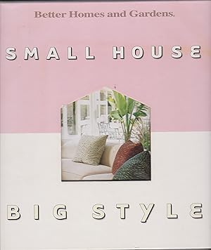 Bild des Verkufers fr Better Homes and Gardens - Small House - Big Style zum Verkauf von Robinson Street Books, IOBA