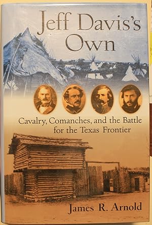 Jeff Davis's Own Cavalry, Comanches, and the Battle for the Texas Frontier