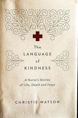 Seller image for The Language of Kindness: A Nurse's Stories of Life, Death and Hope for sale by Mad Hatter Bookstore