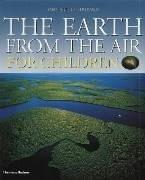 Seller image for The Earth from the Air for Children: Yann ArthusBertrand for sale by WeBuyBooks