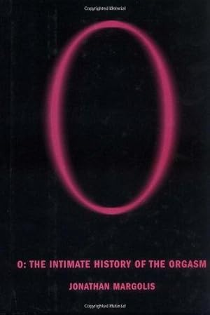 Seller image for O: The Intimate History Of The Orgasm for sale by WeBuyBooks