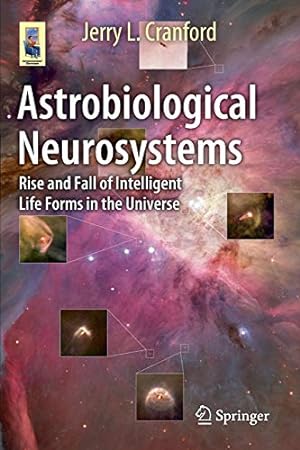Immagine del venditore per Astrobiological Neurosystems: Rise and Fall of Intelligent Life Forms in the Universe (Astronomers' Universe) venduto da WeBuyBooks