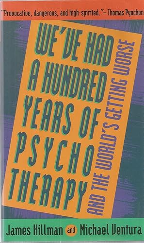 Imagen del vendedor de We've Had a Hundred Years of Psycho Therapy and the World's Getting Worse a la venta por The Book Junction