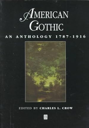 Seller image for American Gothic : An Anthology, 1787-1916 for sale by GreatBookPricesUK