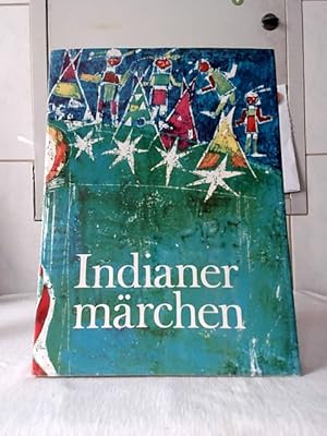 Indianermärchen. V. Hulpach. Ill. von M. Troup. [Dt. von E. ÅvorÄiková] / [Märchen der Welt].