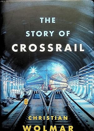 Imagen del vendedor de The Story of Crossrail a la venta por Liberty Book Store ABAA FABA IOBA