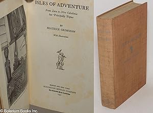 Isles of adventure; from Java to New Caledonia but principally Papua. With illustrations