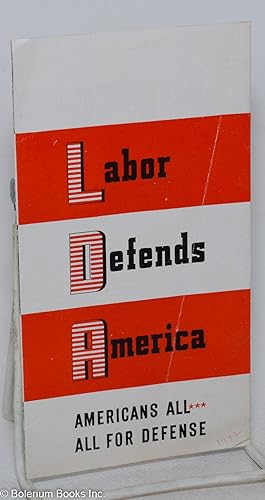 Labor defends America; Americans all- all for defense