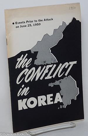 The conflict in Korea; events prior to the attack on June 25, 1950