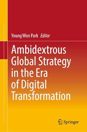 Bild des Verkufers fr Ambidextrous Global Strategy in the Era of Digital Transformation zum Verkauf von AHA-BUCH GmbH