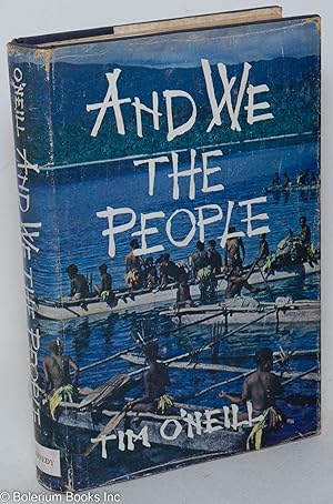 Seller image for And We, the People. Ten years with the primitive tribes of New Guinea for sale by Bolerium Books Inc.