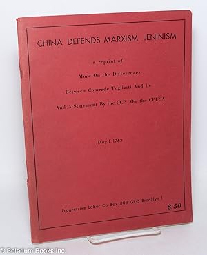 China defends marxism-leninism; a reprint of More On the Difference Between Comrade Togliatti and...
