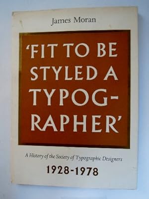 Bild des Verkufers fr Fit to be Styled a Typographer: History of the Society of Typographic Designers, 1928-78 zum Verkauf von WeBuyBooks