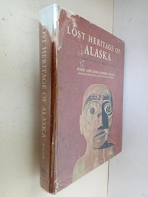 Seller image for Lost Heritage of Alaska - The adventure and art of the Alaskan Coastal Indians for sale by best books