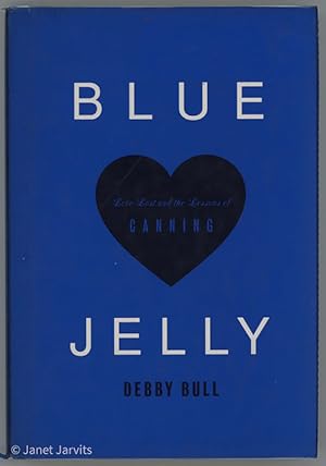 Immagine del venditore per Blue Jelly : Love Lost & the Lessons of Canning venduto da cookbookjj