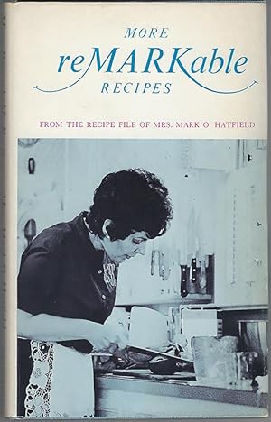 Image du vendeur pour More reMARKable Recipes : From The Recipe File Of Mrs. Mark Hatfield mis en vente par cookbookjj