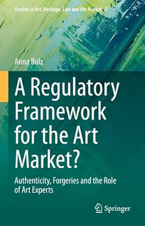 Bild des Verkufers fr A Regulatory Framework for the Art Market? : Authenticity, Forgeries and the Role of Art Experts zum Verkauf von AHA-BUCH GmbH
