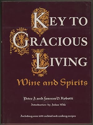 Key To Gracious Living : Wine and Spirits ; Including over 600cocktail and cooking recipes