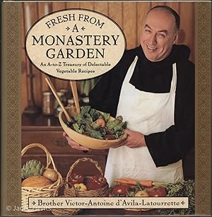 Fresh from a Monastery Garden : An A-to-Z Treasury of DelectableVegetable Recipes