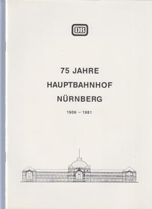 Bild des Verkufers fr 75 Jahre Hauptbahnhof Nrnberg. 1906 - 1981. DB. zum Verkauf von Fundus-Online GbR Borkert Schwarz Zerfa