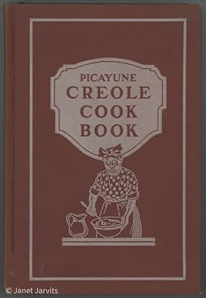 Seller image for Picayune Creole Cook Book : Containing Recipes Using Wines and Liquors Customary in Early Creole Cookery for sale by cookbookjj