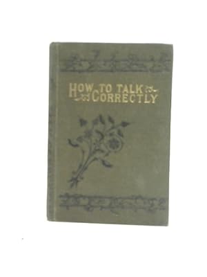 Imagen del vendedor de How to Talk Correctly a la venta por World of Rare Books