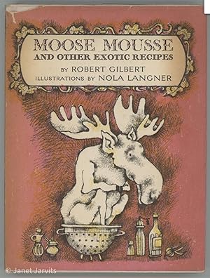 Moose Mousse And Other Exotic Recipes