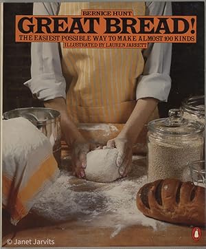 Seller image for Great Bread! The Easiest Possible Way To Make Almost 100 Kinds for sale by cookbookjj