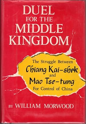 Immagine del venditore per Duel for the Middle Kingdom: The Struggle Between Chiang Kai-shek and Mao Tse-tung for Control of China venduto da Clausen Books, RMABA