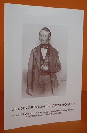 Image du vendeur pour ber die Verbesserung der Landwirtschaft . Leben und Wirken des hessischen Landwirtschaftpioniers Heinrich Wilhelm Pabst (1798 1868). Eine Ausstellung des Stadtarchivs Darmstadt mis en vente par Antiquariat an der Linie 3