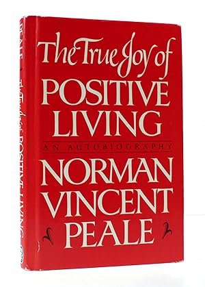Seller image for TRUE JOY OF POSITIVE LIVING: AN AUTOBIOGRAPHY for sale by Rare Book Cellar