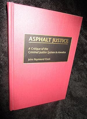 Asphalt Justice: a Critique of the Criminal Justice System in America