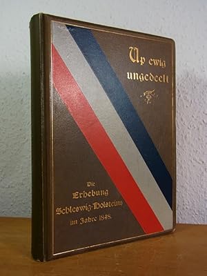 Up ewig ungedeelt. Die Erhebung Schleswig-Holsteins im Jahre 1848